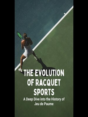 cover image of The Evolution of Racquet Sports